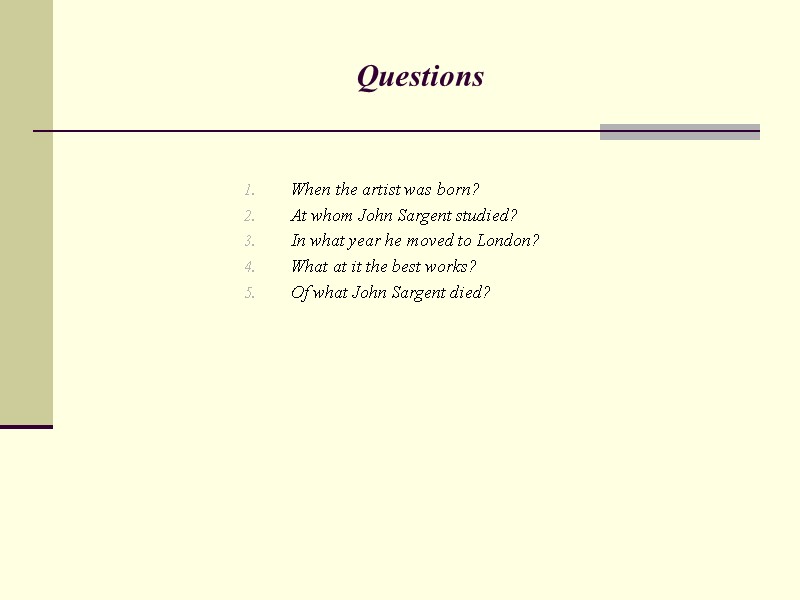 Questions When the artist was born? At whom John Sargent studied? In what year